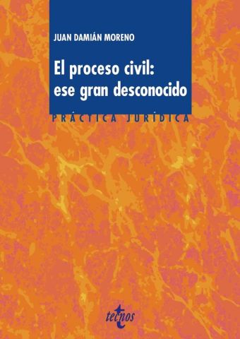 EL PROCESO CIVIL: ESE GRAN DESCONOCIDO (TECNOS)