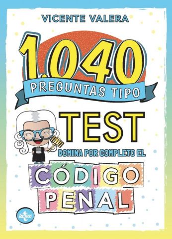 CÓDIGO PENAL. 1.040 PREGUNTAS TIPO TEST (TECNOS)