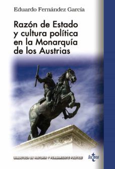 RAZÓN DE ESTADO Y CULTURA POLÍTICA EN LA MONARQUÍA DE LOS AUSTRIAS