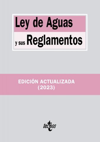 LEY DE AGUAS Y SUS REGLAMENTOS ED. 2023 (TECNOS)