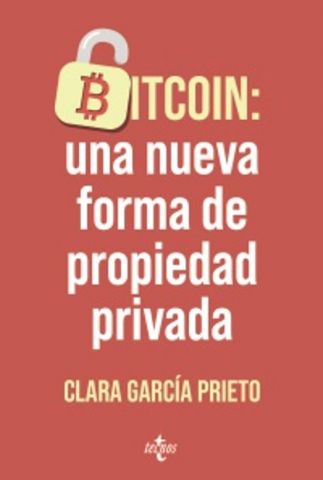 BITCOIN: UNA NUEVA FORMA DE PROPIEDAD PRIVADA (TECNOS)