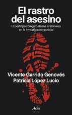 EL RASTRO DEL ASESINO. EL PERFIL PSICOLÓGICO DE LO