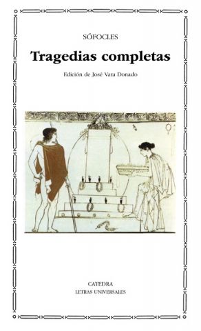 TRAGEDIAS COMPLETAS. SÓFOCLES (CÁTEDRA)