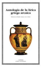 ANTOLOGÍA DE LA LÍRICA GRIEGA ARCAICA (CÁTEDRA)