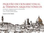 PEQUEÑO DICCIONARIO VISUAL DE TÉRMINOS ARQUITECTÓN