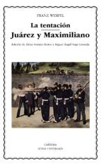 LA TENTACIÓN. JUÁREZ Y MAXIMILIANO (CÁTEDRA)