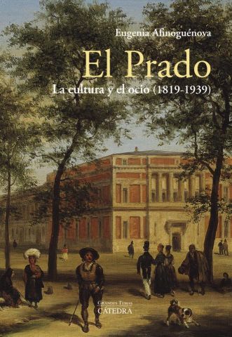 EL PRADO: LA CULTURA Y EL OCIO 1819-1939 (CÁTEDRA)