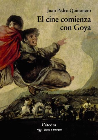 EL CINE COMIENZA CON GOYA (CÁTEDRA)