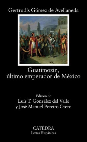 GUATIMOZIN. ÚLTIMO EMPERADOR DE MÉXICO (CÁTEDRA)