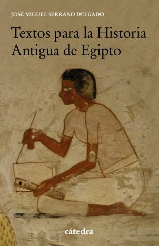 TEXTOS PARA LA HISTORIA ANTIGUA DE EGIPTO (CÁTEDRA