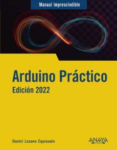 ARDUINO PRÁCTICO. ED. 2022 (ANAYA MULTIMEDIA)