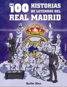 LAS 100 HISTORIAS DE LEYENDAS DEL REAL MADRID (ANAYA MULTIMEDIA)