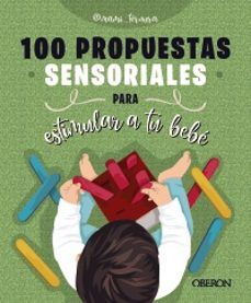 100 PROPUESTAS SENSORIALES PARA ESTIMULAR A TU BEBÉ (ANAYA MULTIMEDIA)