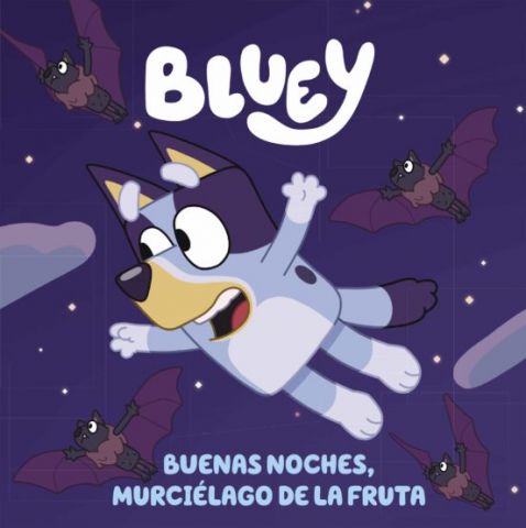 BLUEY. BUENAS NOCHES, MURCIÉLAGO DE LA FRUTA (BEASCOA)