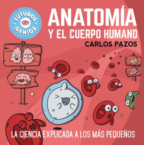 FUTUROS GENIOS. ANATOMÍA Y EL CUERPO HUMANO (BEASCOA)