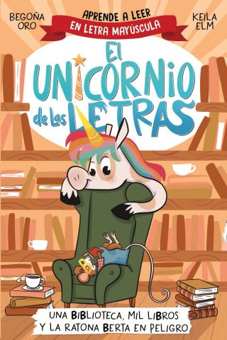 EL UNICORNIO DE LAS LETRAS. UNA BIBLIOTECA, MIL LIBROS Y LA RATONA BERTA EN PELIGRO (BEASCOA)