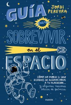 GUÍA PARA SOBREVIVIR EN EL ESPACIO (PAIDÓS)