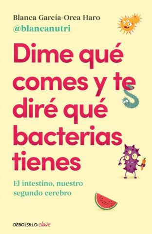 DIME QUÉ COMES Y TE DIRÉ QUÉ BACTERIAS TIENES (DEBOLSILLO)