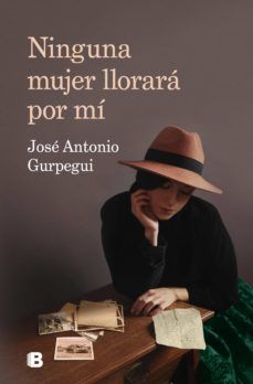 NINGUNA MUJER LLORARÁ POR MÍ (EDICIONES B)