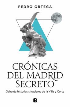 CRÓNICAS DEL MADRID SECRETO (EDICIONES B)