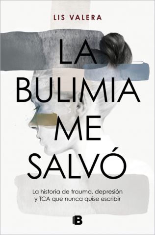 LA BULIMIA ME SALVÓ (EDICIONES B)