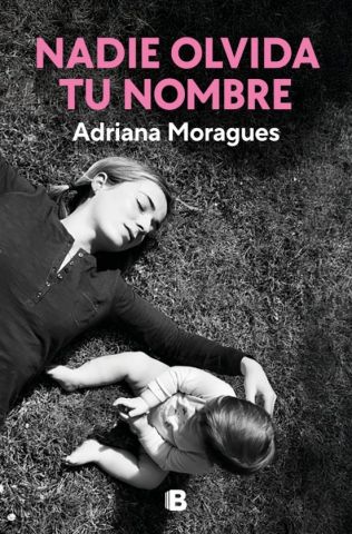 NADIE OLVIDA TU NOMBRE (EDICIONES B)