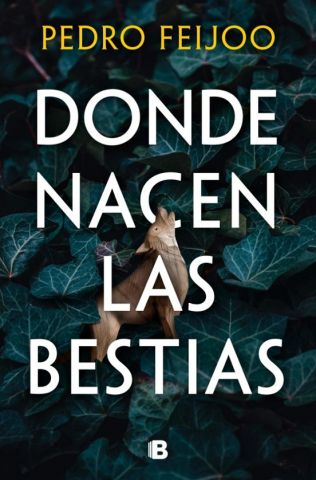 DONDE NACEN LAS BESTIAS (EDICIONES B)