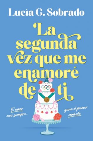LA SEGUNDA VEZ QUE ME ENAMORÉ DE TI (EDICIONES B)