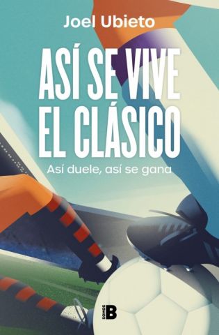 ASÍ SE VIVE EL CLÁSICO (EDICIONES B)