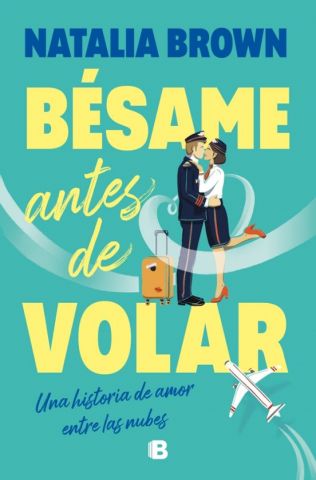 BÉSAME ANTES DE VOLAR (EDICIONES B)
