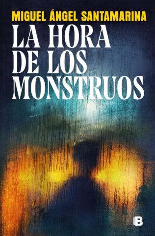 LA HORA DE LOS MONSTRUOS (EDICIONES B)