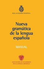 NUEVA GRAMÁTICA DE LA LENGUA ESPAÑOLA. MANUAL