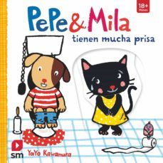 PEPE & MILA TIENEN MUCHA PRISA (SM)