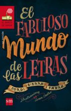 EL FABULOSO MUNDO DE LAS LETRAS (SM)