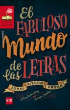 EL FABULOSO MUNDO DE LAS LETRAS (SM)