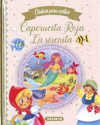 CAPERUCITA ROJA. LA SIRENITA. CUENTOS PARA CONTAR (SUSAETA)
