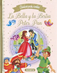 LA BELLA Y LA BESTIA. PETER PAN. CUENTOS PARA CONTAR (SUSAETA)