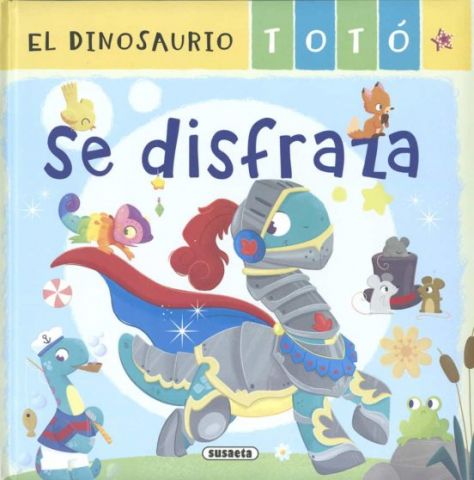 EL DINOSAURIO TOTÓ SE DISFRAZA (SUSAETA)