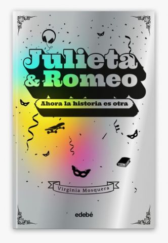 JULIETA & ROMEO. AHORA LA HISTORIA ES OTRA (EDEBÉ)