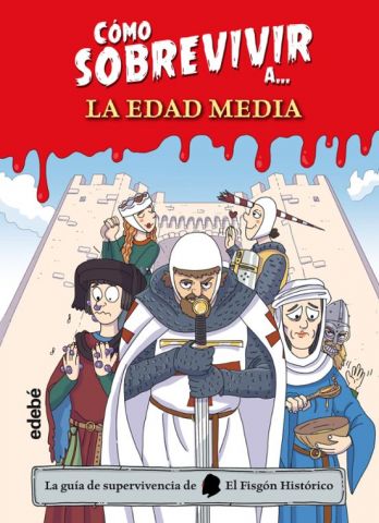 CÓMO SOBREVIVIR A... LA EDAD MEDIA (EDEBÉ)