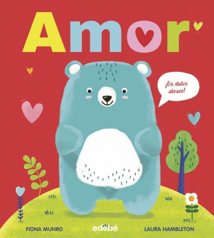 AMOR. ¡UN DULCE ABRAZO! (EDEBÉ)