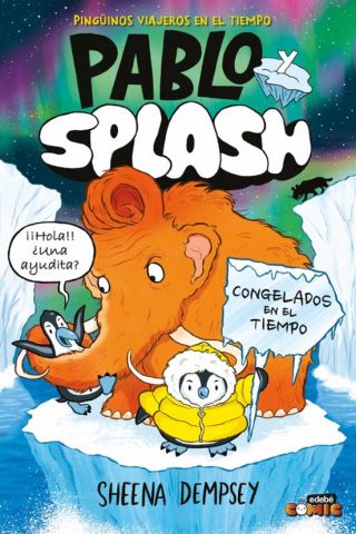 PABLO Y SPLASH 2. CONGELADOS EN EL TIEMPO (EDEBÉ)