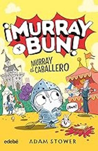 ¡MURRAY Y BUN! 2. MURRAY EL CABALLERO (EDEBÉ)