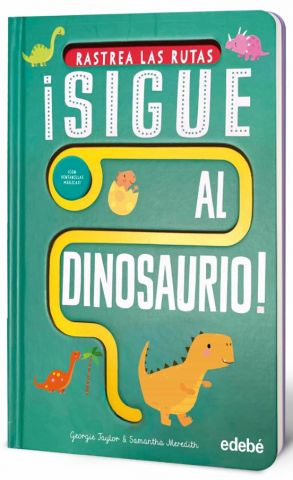 ¡SIGUE AL DINOSAURIO! (EDEBÉ)