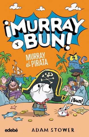 ¡MURRAY Y BUN! 3. MURRAY EL PIRATA (EDEBÉ)