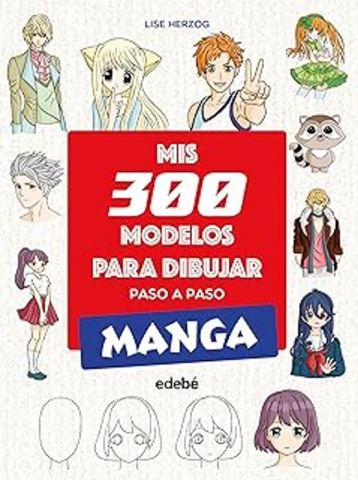 MIS 300 MODELOS PARA DIBUJAR PASO A PASO. MANGA (EDEBÉ)