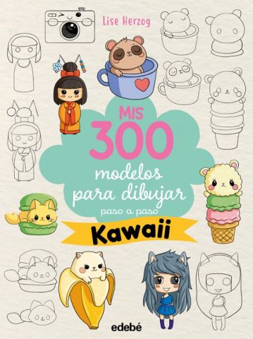 MIS 300 MODELOS PARA DIBUJAR PASO A PASO. KAWAII (EDEBÉ)
