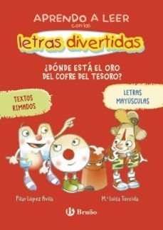 APRENDO A LEER CON LAS LETRAS DIVERTIDAS 1. ¿DÓNDE ESTÁ EL ORO DEL COFRE DEL TESORO? (BRUÑO)