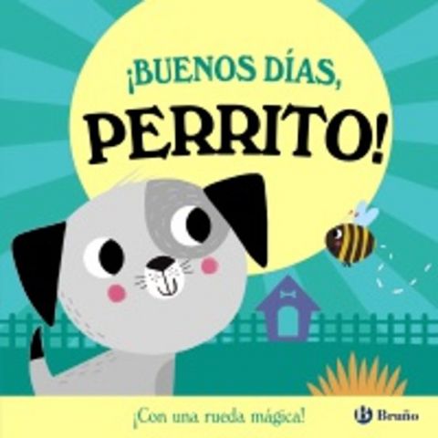 ¡BUENOS DÍAS, PERRITO! (BRUÑO)