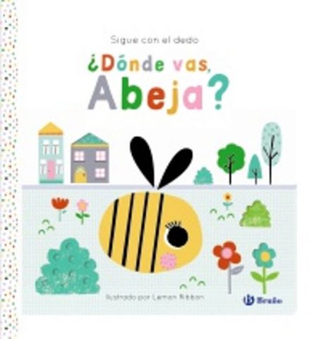 SIGUE CON EL DEDO. ¿DÓNDE VAS ABEJA? (BRUÑO)